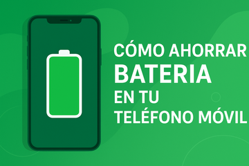 Cómo Ahorrar Batería en tu Teléfono Móvil (Guía Completa 2025)